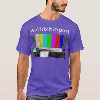 Filmmaker Fix it in Post Cinematographer T-Shirt