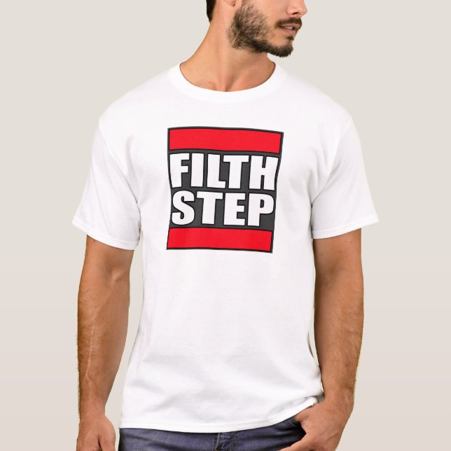 FILTHSTEP Dubstep Filth Filthy Dub Step T-Shirt (Front)