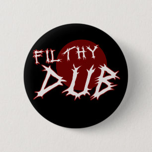 Filthy Dub Dubstep shirt 6 Cm Round Badge