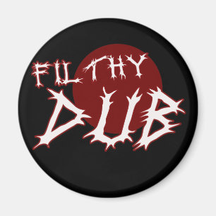 Filthy Dub Dubstep shirt Magnet