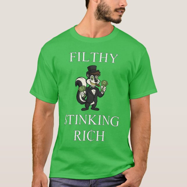 Filthy Stinking Rich T-Shirt (Front)