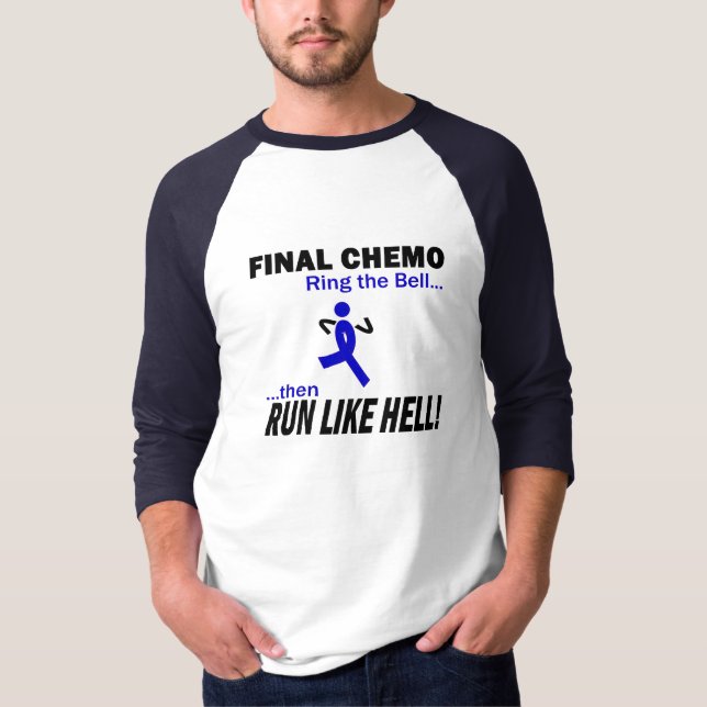 Final Chemo Run Like Hell - Colon Cancer T-Shirt (Front)