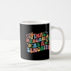 Final Margarita As A Senorita Bride Squad Bachelor Coffee Mug