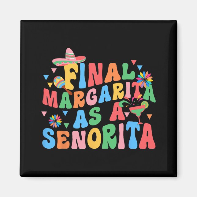 Final Margarita As A Senorita Bride Squad Bachelor Magnet (Front)