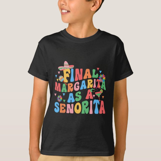 Final Margarita As A Senorita Bride Squad Bachelor T-Shirt (Front)