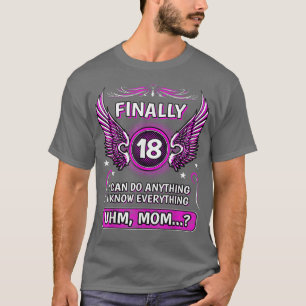 Finally 18 uhm Mum 18 T-Shirt