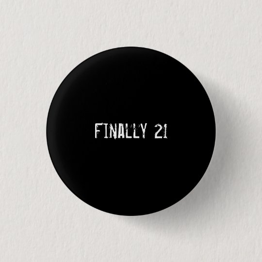 Finally 21 3 cm round badge