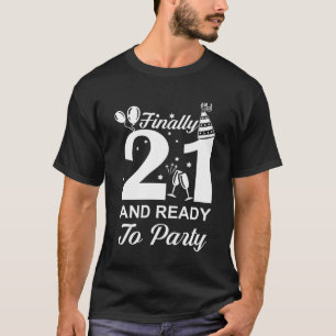 Finally 21 Ready To Party 21 Years Old T-Shirt