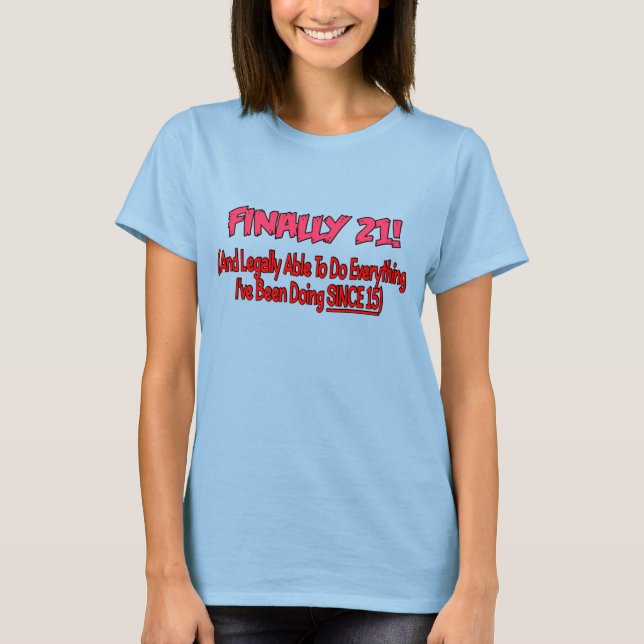Finally 21! T-Shirt (Front)
