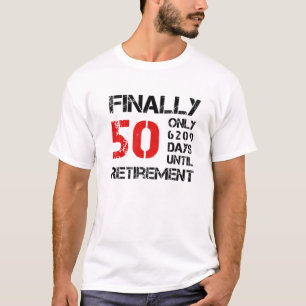 Finally 50 Only 6209 Days Until Retirement   50Th T-Shirt