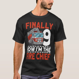 Finally 9 Now I'm the Fire Chief 9th Birthday Fire T-Shirt