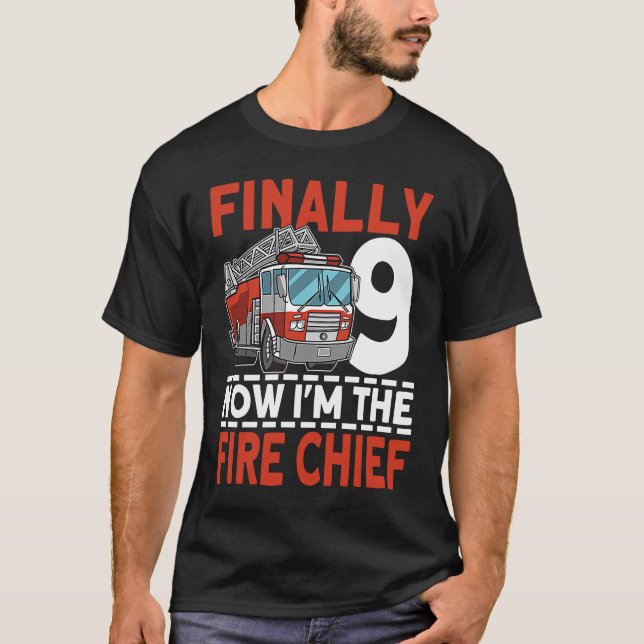 Finally 9 Now I'm the Fire Chief 9th Birthday Fire T-Shirt (Front)