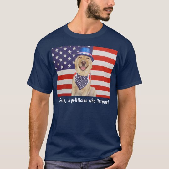 Finally, a politician who listens! T-Shirt