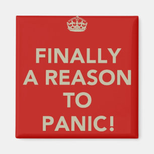 Finally a reason to panic magnet