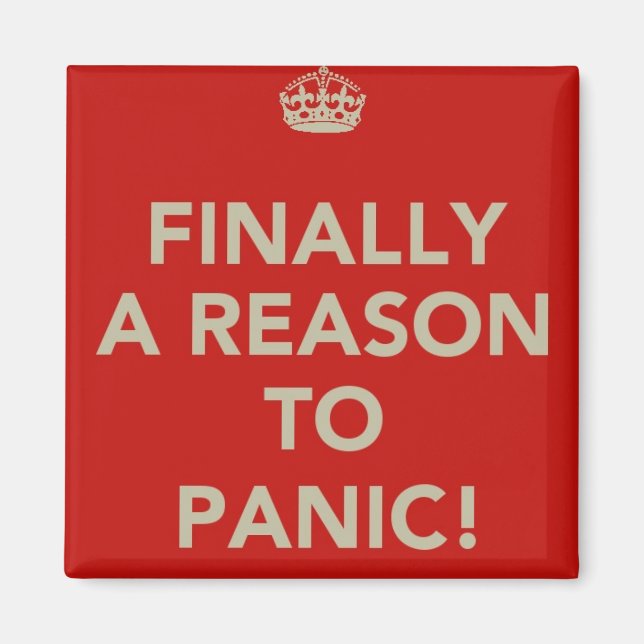 Finally a reason to panic magnet (Front)