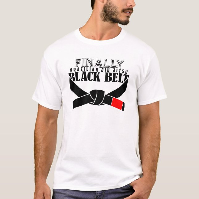 Finally BJJ Black Belt !!! T-Shirt (Front)