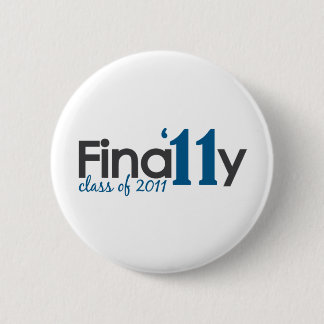 Finally Class of 2011 6 Cm Round Badge