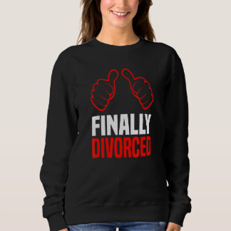 Finally Divorced - Divorce Party & Breakup_2 Sweatshirt