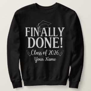 Finally Done Class 2026 Graduation Senior Custom Sweatshirt