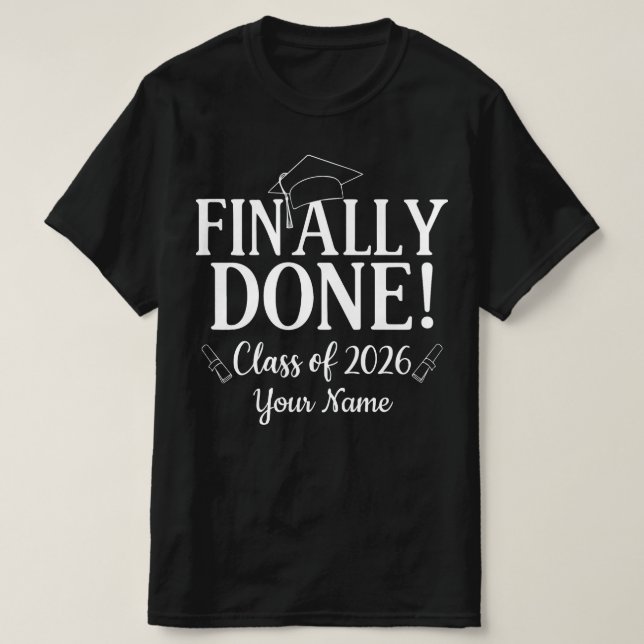 Finally Done Class 2026 Graduation Senior Custom  T-Shirt (Design Front)