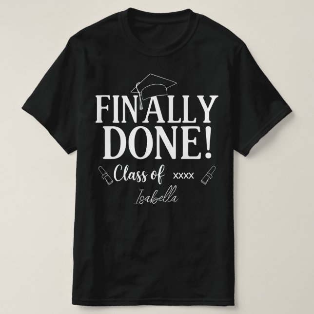 Finally Done Class  Graduation Senior Custom T-Shirt (Design Front)