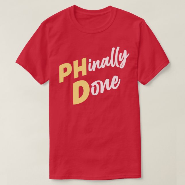 Finally Done PHD Doctorate Gift Idea Doctor Dr T-Shirt (Design Front)