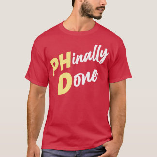 Finally Done PHD Doctorate Gift Idea Doctor Dr T-Shirt