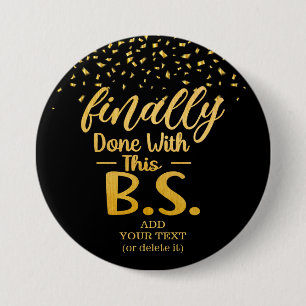 Finally Done With This B.S. Black & Gold Glitter 7.5 Cm Round Badge
