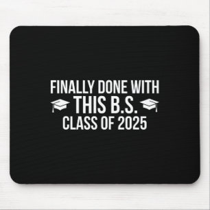 Finally Done With This Bs Cl Of 2025 - Graduation Mouse Mat