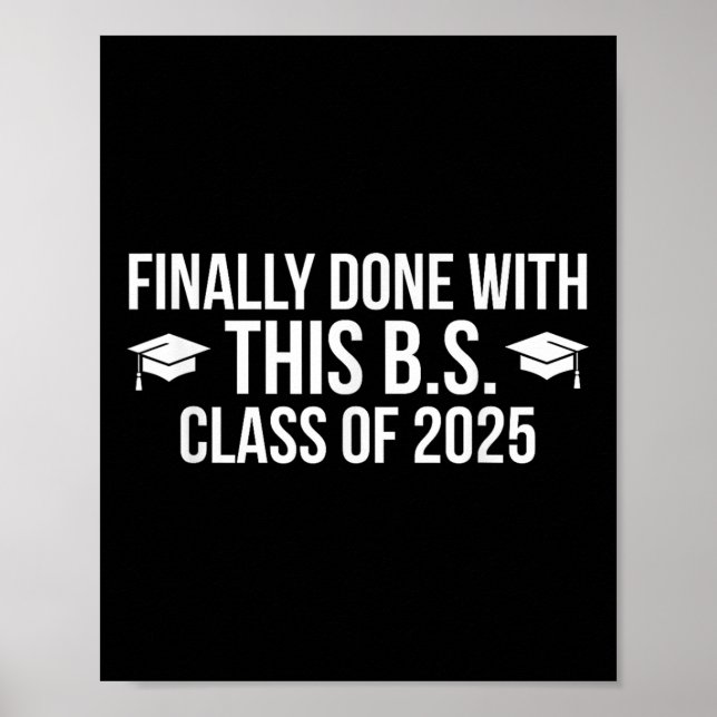 Finally Done With This Bs Cl Of 2025 - Graduation  Poster (Front)