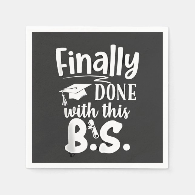 Finally done with this BS Funny graduation 2025 Napkin (Front)