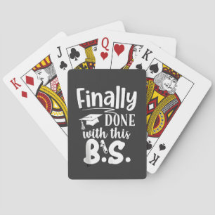 Finally done with this BS Funny graduation 2025 Playing Cards