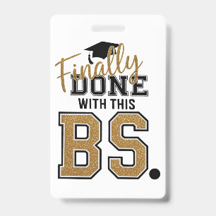 Finally Done With This BS Graduation Graduates  ID Badge