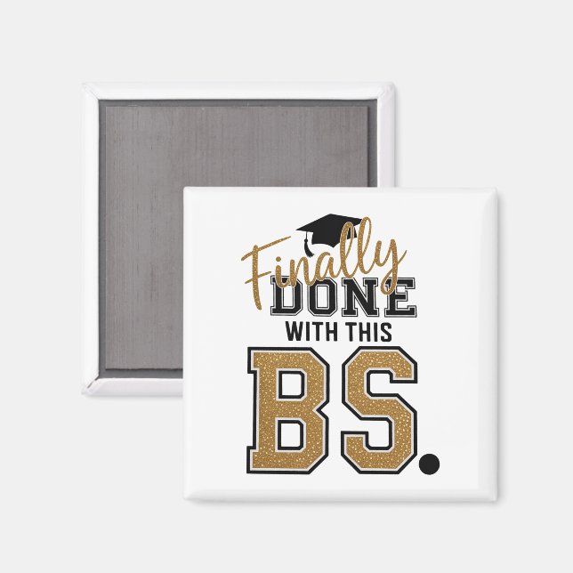 Finally Done With This BS Graduation Graduates  Magnet (Front/Back)