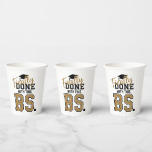 Finally Done With This BS Graduation Graduates  Paper Cups