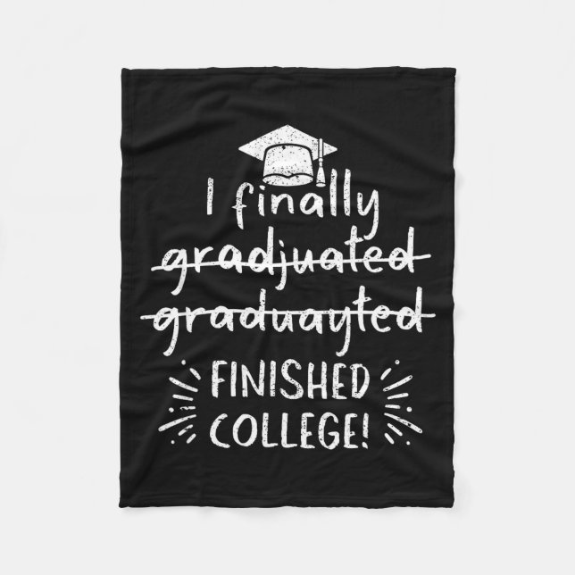 Finally graduated finished college funny graduatio fleece blanket (Front)