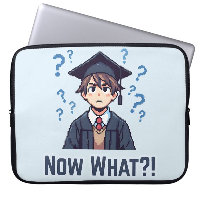 Finally Graduated .. Now What?! Laptop Sleeve