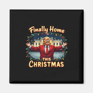 Finally Home This Christmas Trump Celebration Appa Magnet