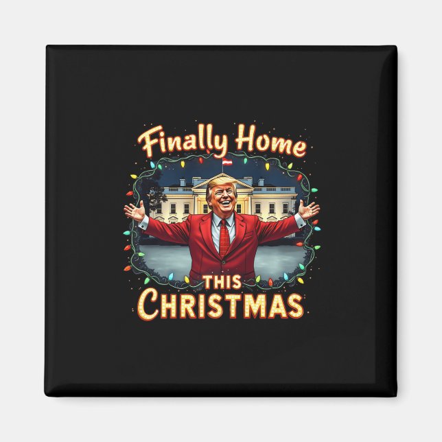 Finally Home This Christmas Trump Celebration Appa Magnet (Front)