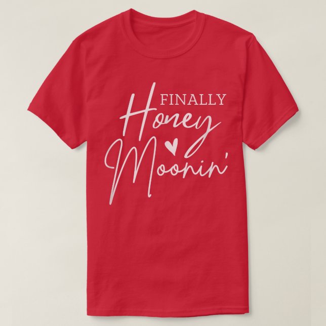 Finally Honeymoonin Wedding Vacation For Honeymoon T-Shirt (Design Front)
