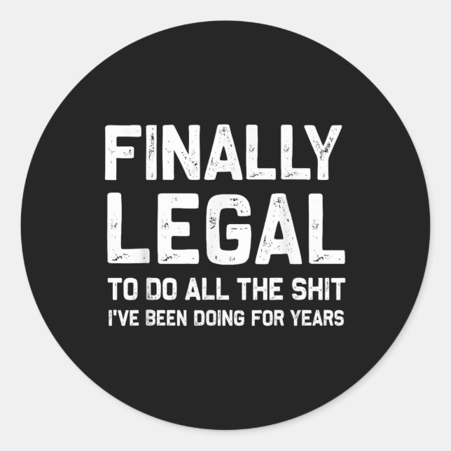 Finally Legal Funny 21st Birthday Gift For Men Wom Classic Round Sticker (Front)