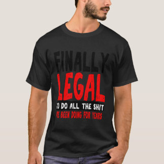 Finally Legal Him Son Guys T-Shirt