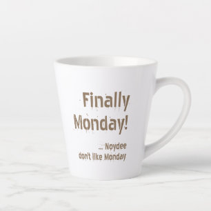 Finally Monday! Brown lettering on your Latte Mug