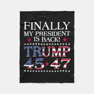 Finally My President Is Byck Trump President 45 47 Fleece Blanket