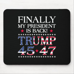 Finally My President Is Byck Trump President 45 47 Mouse Mat