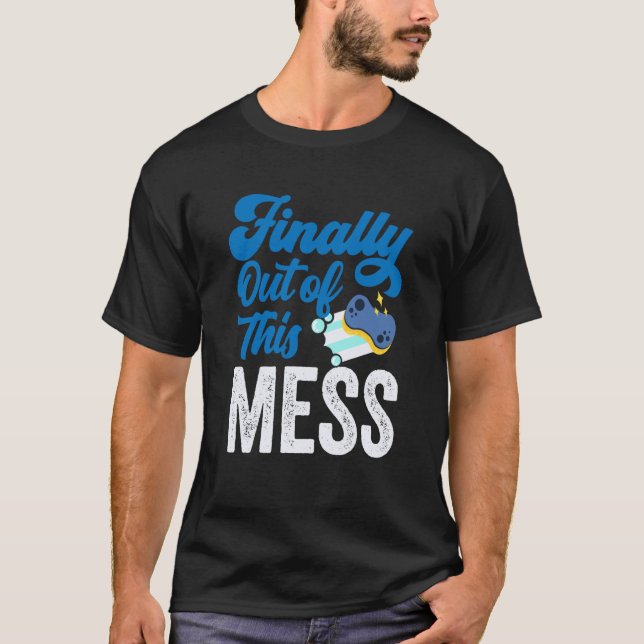 Finally Out Of This Mess Pensioner Retiree Retirem T-Shirt (Front)