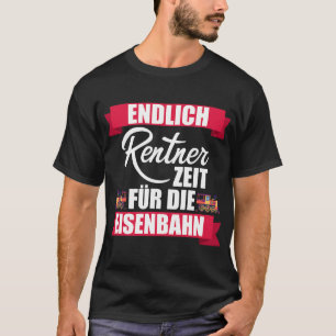 Finally Rentner Zeit für die Railway Steam Train T-Shirt