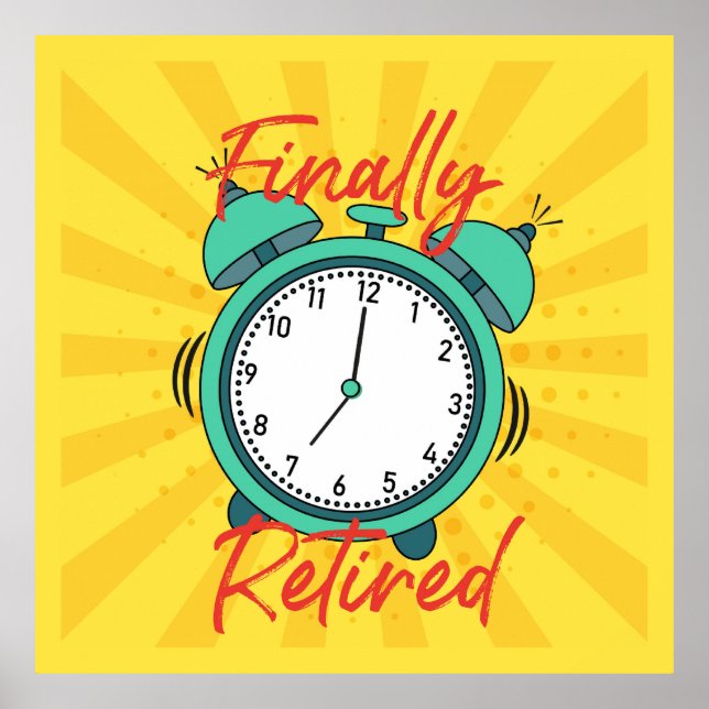 Finally Retired, turn off the alarm clock, Poster (Front)