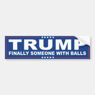 Finally Someone With Balls - Blue Trump -.png Bumper Sticker