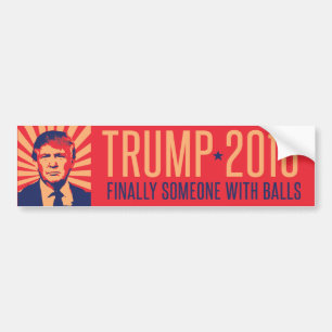 Finally Someone With Balls - Trump Propganda -.png Bumper Sticker
